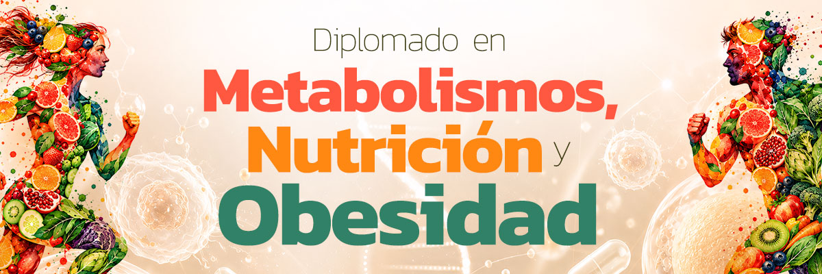 Diplomado en Metabolismo, Nutrición y Obesidad