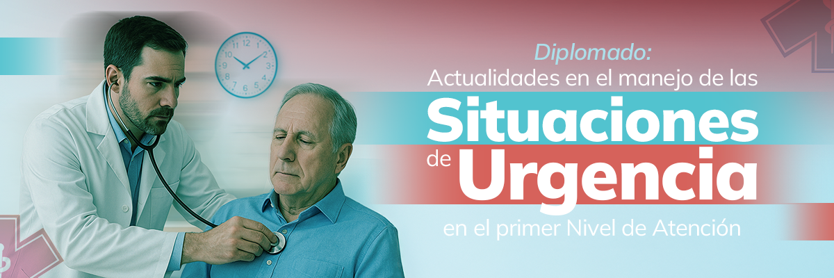 Diplomado: Actualidades en el manejo de las Situaciones de Urgencia en el primer Nivel de Atención