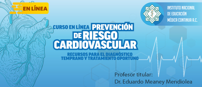 Curso en línea: PREVENCIÓN DE RIESGO CARDIOVASCULAR  Recursos para el Diagnóstico Temprano y Tratamiento Oportuno