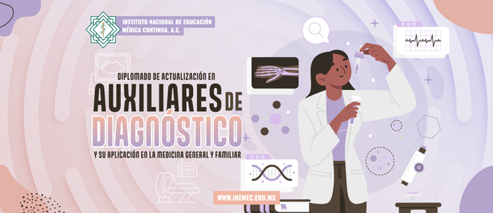 Diplomado de Actualización en Auxiliares de Diagnóstico y su Aplicación en la Medicina General y Familiar