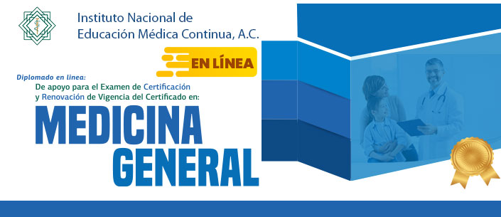Diplomado en línea de apoyo para el  Examen de Certificación y Renovación de Vigencia del Certificado en Medicina General